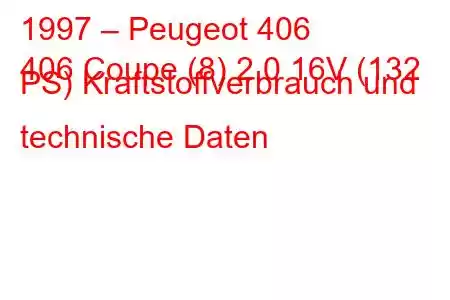 1997 – Peugeot 406
406 Coupe (8) 2.0 16V (132 PS) Kraftstoffverbrauch und technische Daten