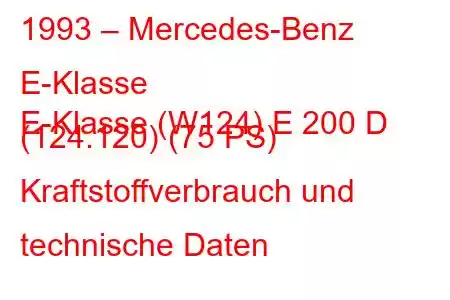 1993 – Mercedes-Benz E-Klasse
E-Klasse (W124) E 200 D (124.120) (75 PS) Kraftstoffverbrauch und technische Daten