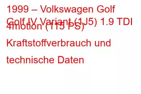 1999 – Volkswagen Golf
Golf IV Variant (1J5) 1.9 TDI 4motion (115 PS) Kraftstoffverbrauch und technische Daten