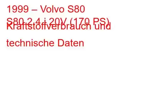 1999 – Volvo S80
S80 2.4 i 20V (170 PS) Kraftstoffverbrauch und technische Daten