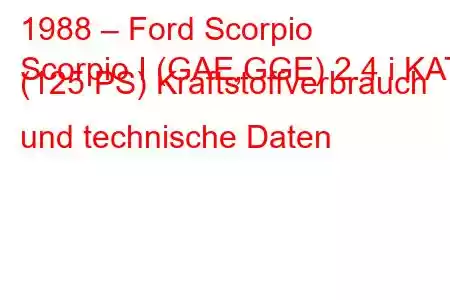 1988 – Ford Scorpio
Scorpio I (GAE,GGE) 2.4 i KAT (125 PS) Kraftstoffverbrauch und technische Daten