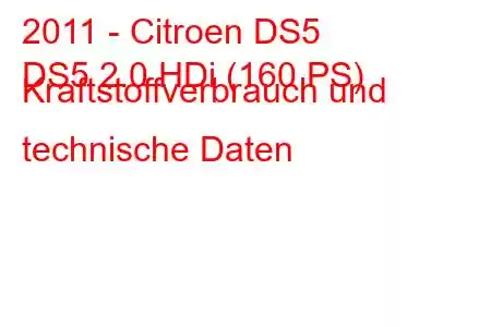 2011 - Citroen DS5
DS5 2.0 HDi (160 PS) Kraftstoffverbrauch und technische Daten