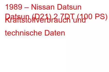 1989 – Nissan Datsun
Datsun (D21) 2.7DT (100 PS) Kraftstoffverbrauch und technische Daten