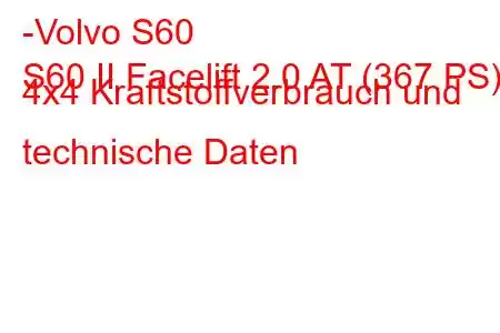 -Volvo S60
S60 II Facelift 2.0 AT (367 PS) 4x4 Kraftstoffverbrauch und technische Daten