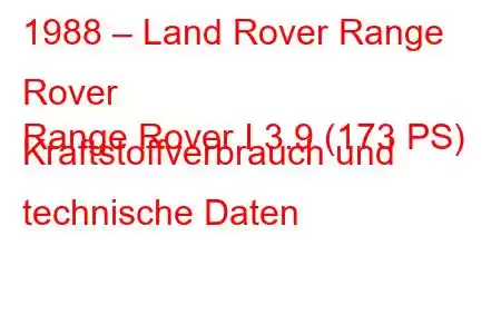 1988 – Land Rover Range Rover
Range Rover I 3.9 (173 PS) Kraftstoffverbrauch und technische Daten