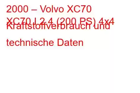 2000 – Volvo XC70
XC70 I 2.4 (200 PS) 4x4 Kraftstoffverbrauch und technische Daten