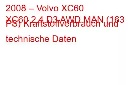 2008 – Volvo XC60
XC60 2.4 D3 AWD MAN (163 PS) Kraftstoffverbrauch und technische Daten