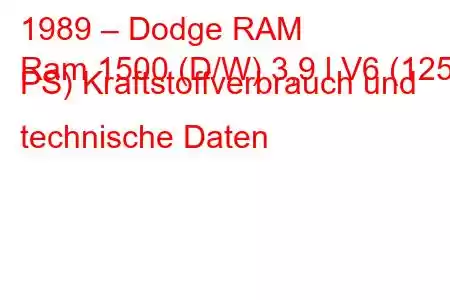 1989 – Dodge RAM
Ram 1500 (D/W) 3,9 l V6 (125 PS) Kraftstoffverbrauch und technische Daten