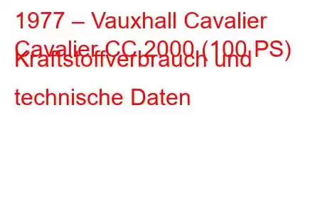 1977 – Vauxhall Cavalier
Cavalier CC 2000 (100 PS) Kraftstoffverbrauch und technische Daten