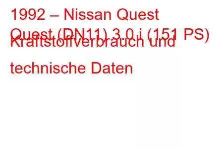 1992 – Nissan Quest
Quest (DN11) 3.0 i (151 PS) Kraftstoffverbrauch und technische Daten