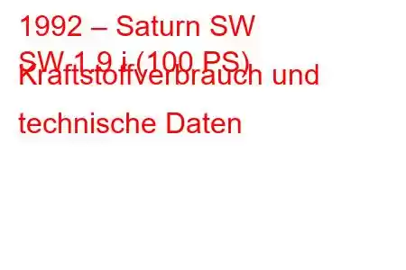 1992 – Saturn SW
SW 1.9 i (100 PS) Kraftstoffverbrauch und technische Daten