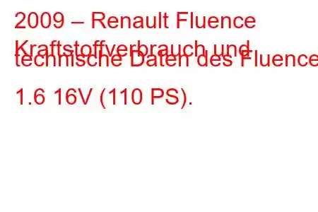 2009 – Renault Fluence
Kraftstoffverbrauch und technische Daten des Fluence 1.6 16V (110 PS).