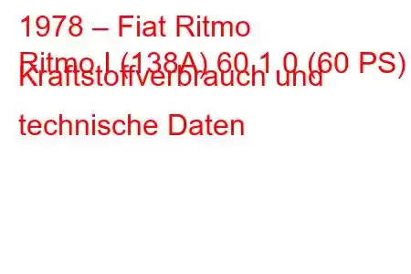 1978 – Fiat Ritmo
Ritmo I (138A) 60 1,0 (60 PS) Kraftstoffverbrauch und technische Daten