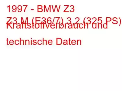 1997 - BMW Z3
Z3 M (E36/7) 3,2 (325 PS) Kraftstoffverbrauch und technische Daten