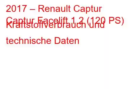 2017 – Renault Captur
Captur Facelift 1.2 (120 PS) Kraftstoffverbrauch und technische Daten