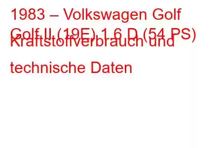 1983 – Volkswagen Golf
Golf II (19E) 1.6 D (54 PS) Kraftstoffverbrauch und technische Daten