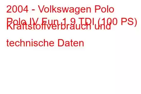 2004 - Volkswagen Polo
Polo IV Fun 1.9 TDI (100 PS) Kraftstoffverbrauch und technische Daten