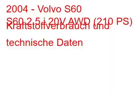 2004 - Volvo S60
S60 2.5 i 20V AWD (210 PS) Kraftstoffverbrauch und technische Daten