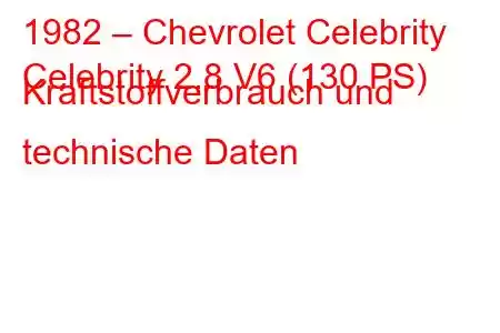 1982 – Chevrolet Celebrity
Celebrity 2.8 V6 (130 PS) Kraftstoffverbrauch und technische Daten