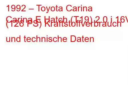 1992 – Toyota Carina
Carina E Hatch (T19) 2.0 i 16V (126 PS) Kraftstoffverbrauch und technische Daten