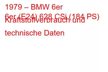 1979 – BMW 6er
6er (E24) 628 CSi (184 PS) Kraftstoffverbrauch und technische Daten