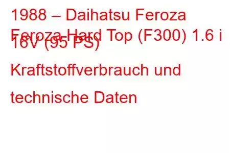 1988 – Daihatsu Feroza
Feroza Hard Top (F300) 1.6 i 16V (95 PS) Kraftstoffverbrauch und technische Daten