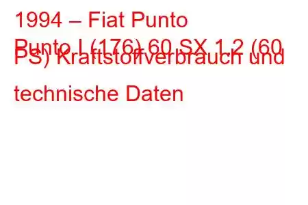 1994 – Fiat Punto
Punto I (176) 60 SX 1.2 (60 PS) Kraftstoffverbrauch und technische Daten