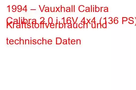 1994 – Vauxhall Calibra
Calibra 2.0 i 16V 4x4 (136 PS) Kraftstoffverbrauch und technische Daten