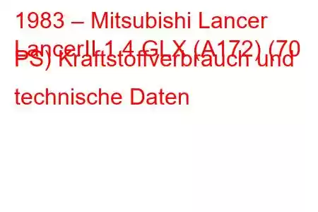 1983 – Mitsubishi Lancer
LancerII 1.4 GLX (A172) (70 PS) Kraftstoffverbrauch und technische Daten