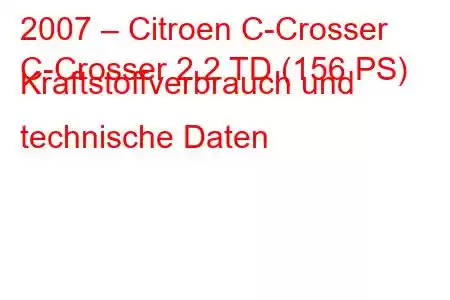 2007 – Citroen C-Crosser
C-Crosser 2.2 TD (156 PS) Kraftstoffverbrauch und technische Daten