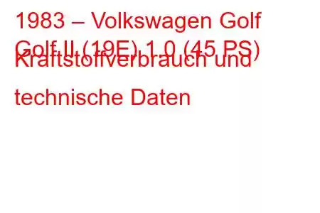 1983 – Volkswagen Golf
Golf II (19E) 1.0 (45 PS) Kraftstoffverbrauch und technische Daten