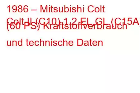 1986 – Mitsubishi Colt
Colt II (C10) 1.2 EL,GL (C15A) (60 PS) Kraftstoffverbrauch und technische Daten