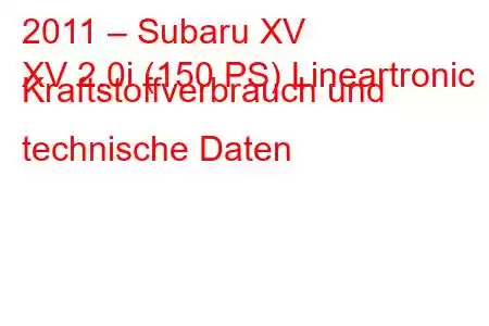 2011 – Subaru XV
XV 2.0i (150 PS) Lineartronic Kraftstoffverbrauch und technische Daten