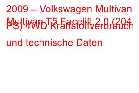 2009 – Volkswagen Multivan
Multivan T5 Facelift 2.0 (204 PS) 4WD Kraftstoffverbrauch und technische Daten