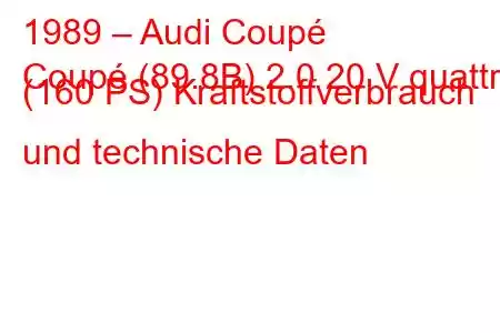 1989 – Audi Coupé
Coupé (89.8B) 2.0 20 V quattro (160 PS) Kraftstoffverbrauch und technische Daten