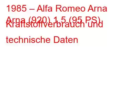 1985 – Alfa Romeo Arna
Arna (920) 1,5 (95 PS) Kraftstoffverbrauch und technische Daten