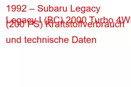 1992 – Subaru Legacy
Legacy I (BC) 2000 Turbo 4WD (200 PS) Kraftstoffverbrauch und technische Daten