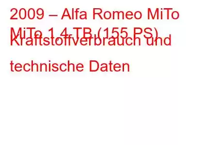 2009 – Alfa Romeo MiTo
MiTo 1,4 TB (155 PS) Kraftstoffverbrauch und technische Daten