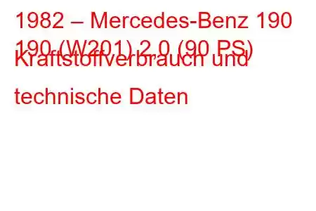 1982 – Mercedes-Benz 190
190 (W201) 2,0 (90 PS) Kraftstoffverbrauch und technische Daten