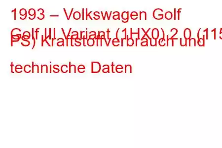 1993 – Volkswagen Golf
Golf III Variant (1HX0) 2.0 (115 PS) Kraftstoffverbrauch und technische Daten