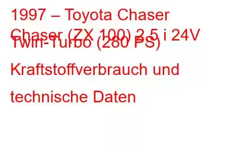 1997 – Toyota Chaser
Chaser (ZX 100) 2,5 i 24V Twin-Turbo (280 PS) Kraftstoffverbrauch und technische Daten