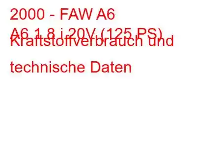 2000 - FAW A6
A6 1.8 i 20V (125 PS) Kraftstoffverbrauch und technische Daten