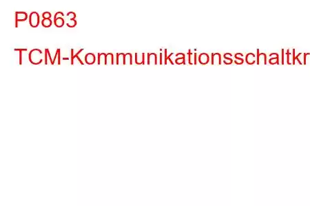 P0863 TCM-Kommunikationsschaltkreis-Fehlercode