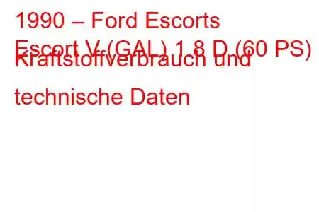 1990 – Ford Escorts
Escort V (GAL) 1.8 D (60 PS) Kraftstoffverbrauch und technische Daten