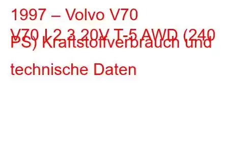 1997 – Volvo V70
V70 I 2.3 20V T-5 AWD (240 PS) Kraftstoffverbrauch und technische Daten