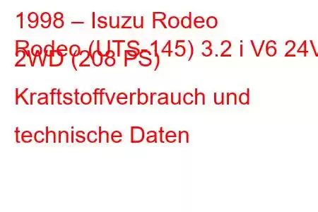 1998 – Isuzu Rodeo
Rodeo (UTS-145) 3.2 i V6 24V 2WD (208 PS) Kraftstoffverbrauch und technische Daten