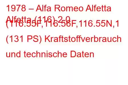 1978 – Alfa Romeo Alfetta
Alfetta (116) 2.0 (116.55F,116.56F,116.55N,1 (131 PS) Kraftstoffverbrauch und technische Daten