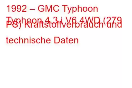 1992 – GMC Typhoon
Typhoon 4.3 i V6 4WD (279 PS) Kraftstoffverbrauch und technische Daten