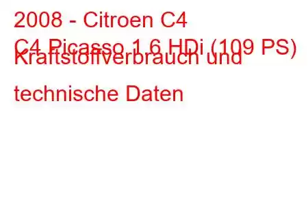 2008 - Citroen C4
C4 Picasso 1.6 HDi (109 PS) Kraftstoffverbrauch und technische Daten