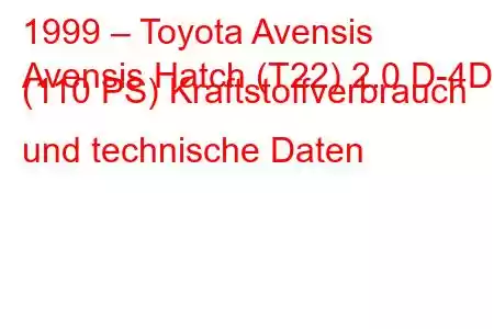 1999 – Toyota Avensis
Avensis Hatch (T22) 2.0 D-4D (110 PS) Kraftstoffverbrauch und technische Daten